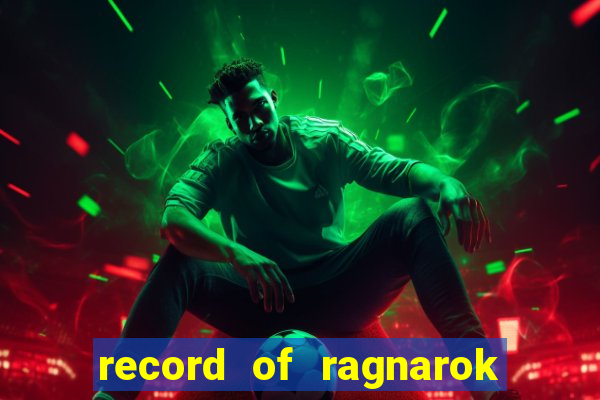 record of ragnarok 3 temporada ep 1